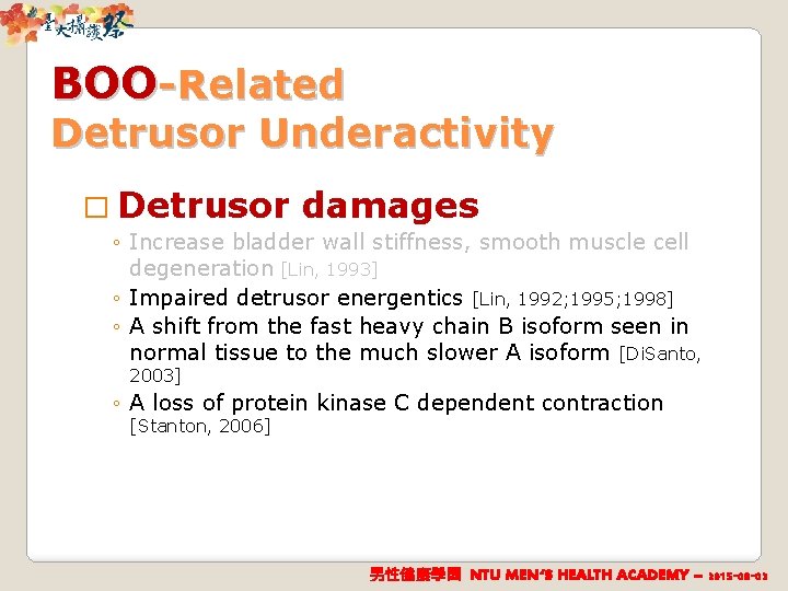 BOO-Related Detrusor Underactivity � Detrusor damages ◦ Increase bladder wall stiffness, smooth muscle cell