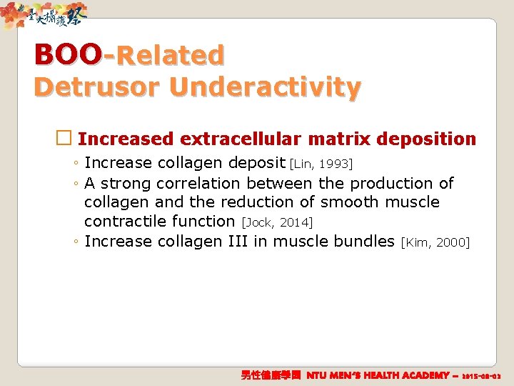 BOO-Related Detrusor Underactivity � Increased extracellular matrix deposition ◦ Increase collagen deposit [Lin, 1993]