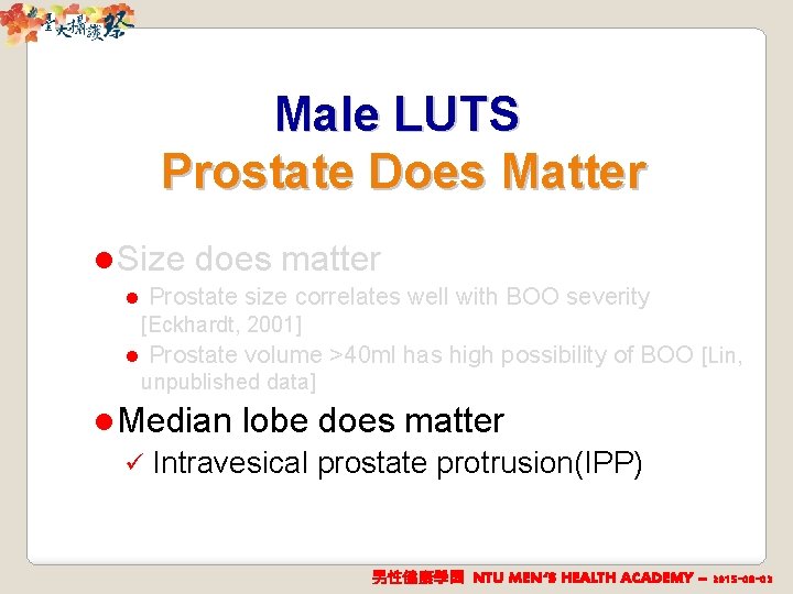 Male LUTS Prostate Does Matter l Size does matter Prostate size correlates well with