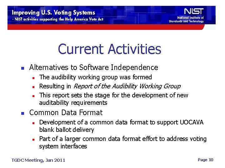 Current Activities n Alternatives to Software Independence n n The audibility working group was