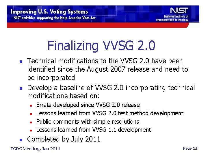 Finalizing VVSG 2. 0 n n Technical modifications to the VVSG 2. 0 have