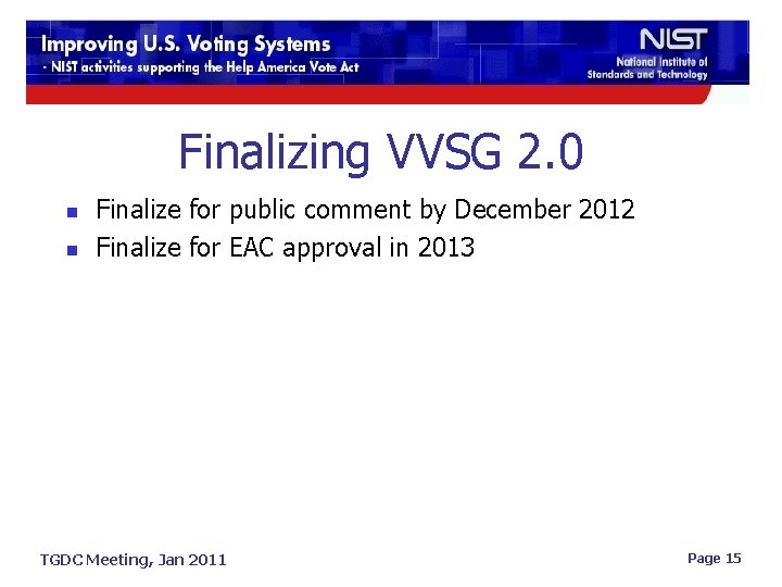 Finalizing VVSG 2. 0 n n Finalize for public comment by December 2012 Finalize