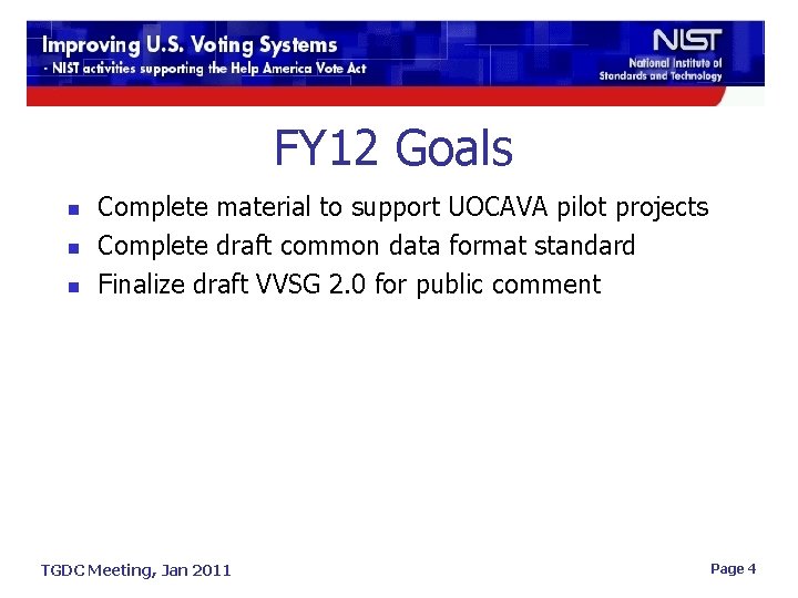 FY 12 Goals n n n Complete material to support UOCAVA pilot projects Complete