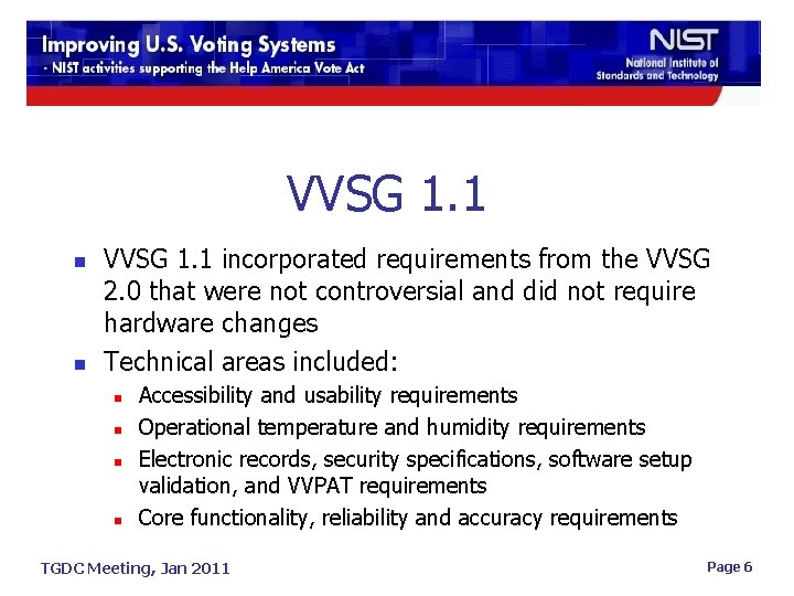 VVSG 1. 1 n n VVSG 1. 1 incorporated requirements from the VVSG 2.