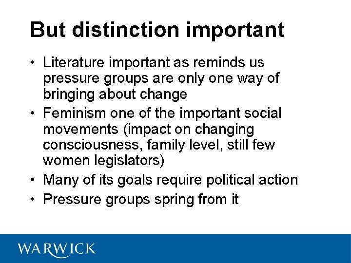 But distinction important • Literature important as reminds us pressure groups are only one