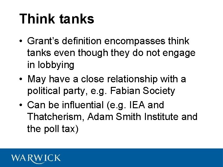 Think tanks • Grant’s definition encompasses think tanks even though they do not engage