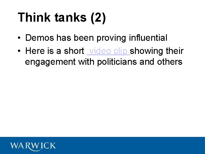 Think tanks (2) • Demos has been proving influential • Here is a short