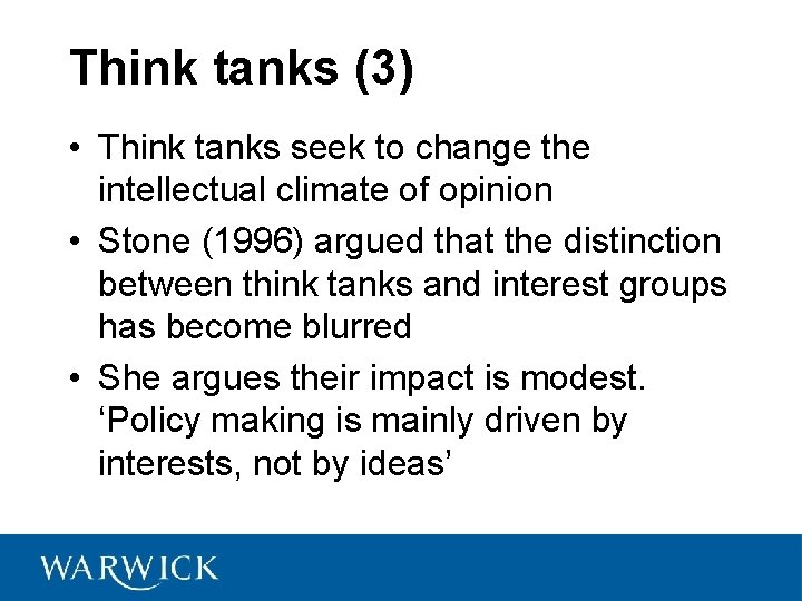 Think tanks (3) • Think tanks seek to change the intellectual climate of opinion