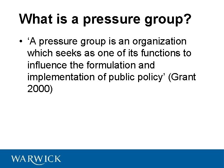 What is a pressure group? • ‘A pressure group is an organization which seeks