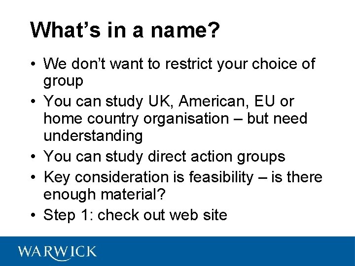 What’s in a name? • We don’t want to restrict your choice of group