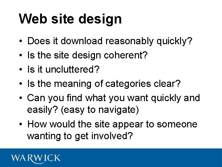 Web site design • • • Does it download reasonably quickly? Is the site