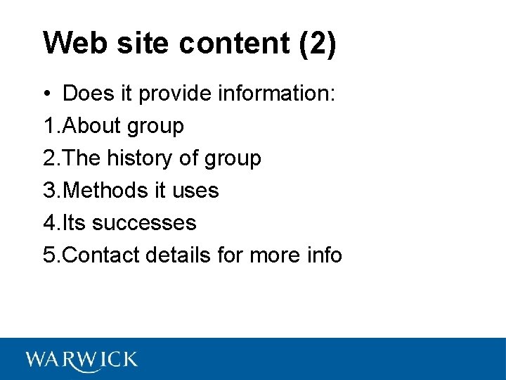 Web site content (2) • Does it provide information: 1. About group 2. The