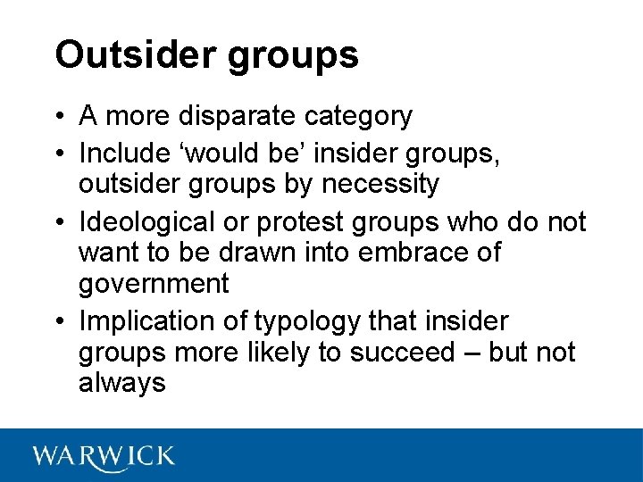 Outsider groups • A more disparate category • Include ‘would be’ insider groups, outsider