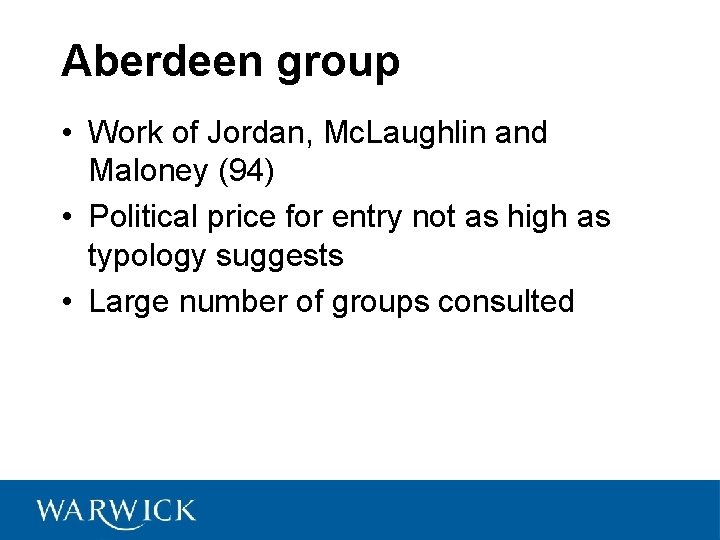 Aberdeen group • Work of Jordan, Mc. Laughlin and Maloney (94) • Political price