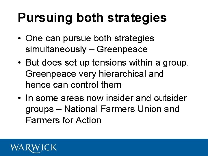 Pursuing both strategies • One can pursue both strategies simultaneously – Greenpeace • But