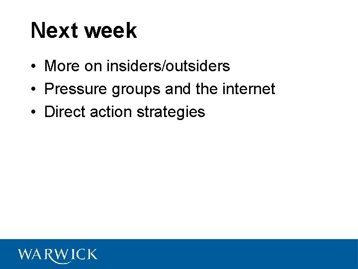 Next week • More on insiders/outsiders • Pressure groups and the internet • Direct