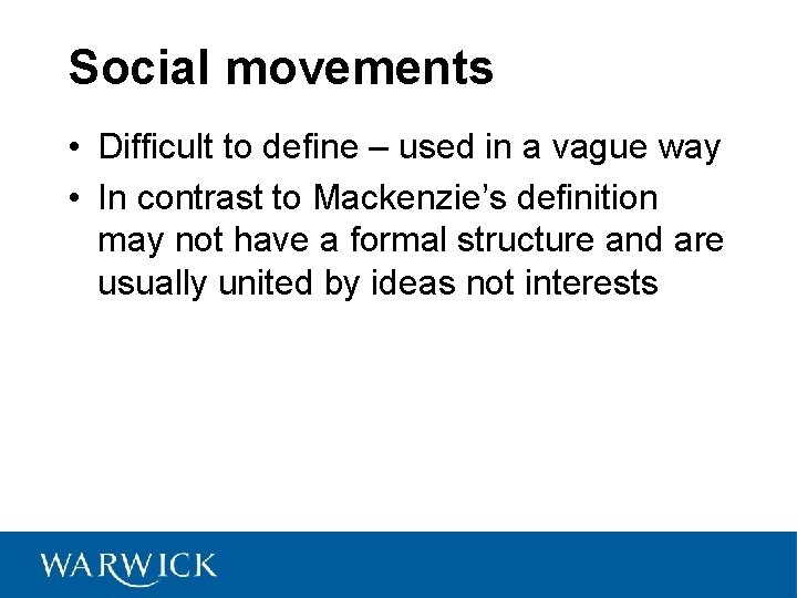 Social movements • Difficult to define – used in a vague way • In