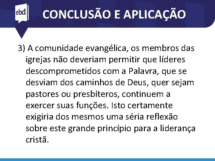 CONCLUSÃO E APLICAÇÃO 3) A comunidade evangélica, os membros das igrejas não deveriam permitir