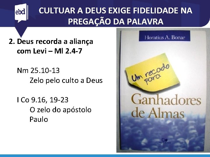 CULTUAR A DEUS EXIGE FIDELIDADE NA PREGAÇÃO DA PALAVRA 2. Deus recorda a aliança