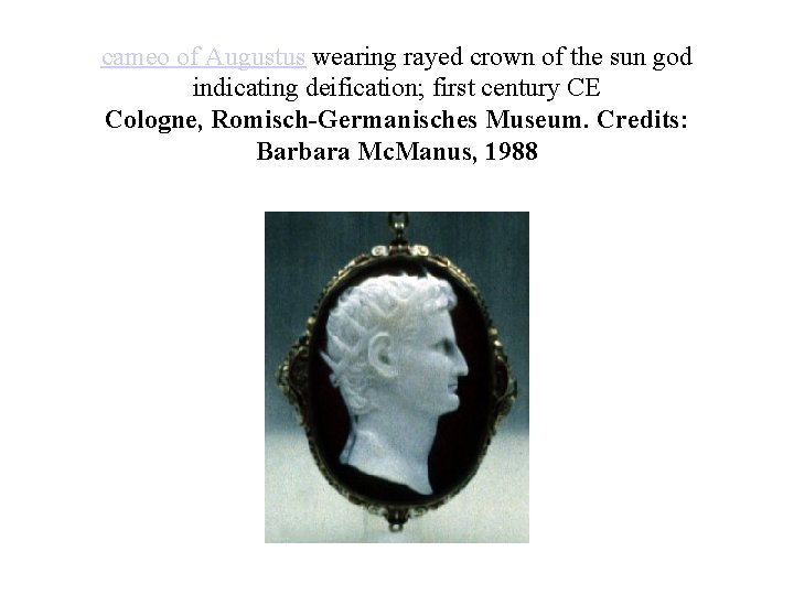 cameo of Augustus wearing rayed crown of the sun god indicating deification; first century cameo of Augustus wearing rayed crown of the sun god indicating deification; first century