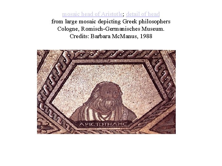 mosaic head of Aristotle; detail of head from large mosaic depicting Greek philosophers Cologne, mosaic head of Aristotle; detail of head from large mosaic depicting Greek philosophers Cologne,