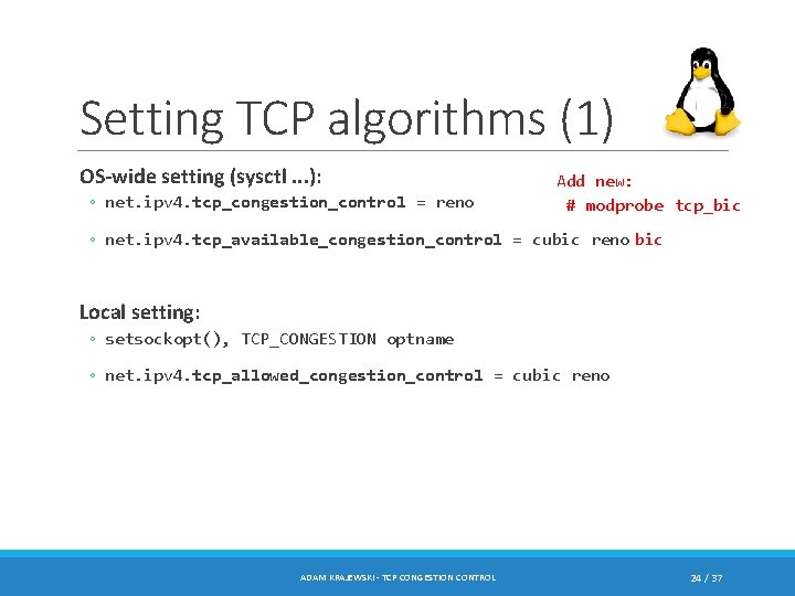 Setting TCP algorithms (1) OS-wide setting (sysctl. . . ): ◦ net. ipv 4.
