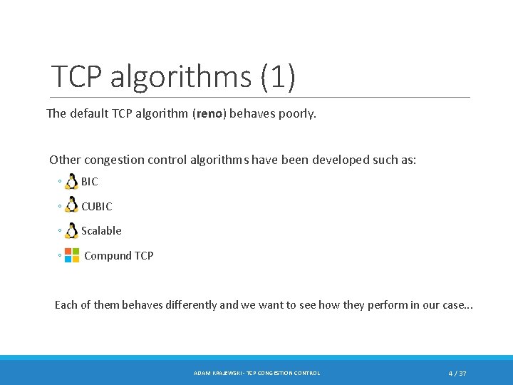 TCP algorithms (1) The default TCP algorithm (reno) behaves poorly. Other congestion control algorithms