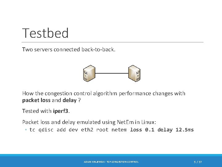 Testbed Two servers connected back-to-back. How the congestion control algorithm performance changes with packet