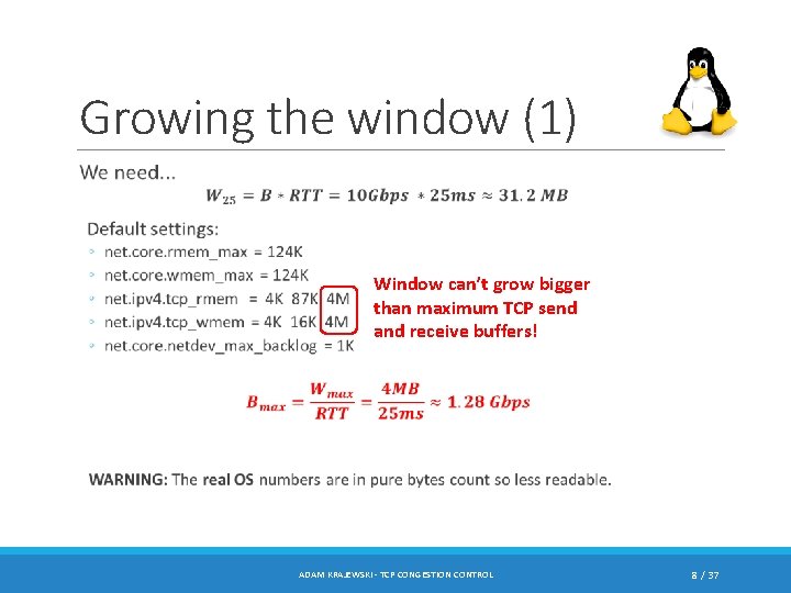 Growing the window (1) Window can’t grow bigger than maximum TCP send and receive