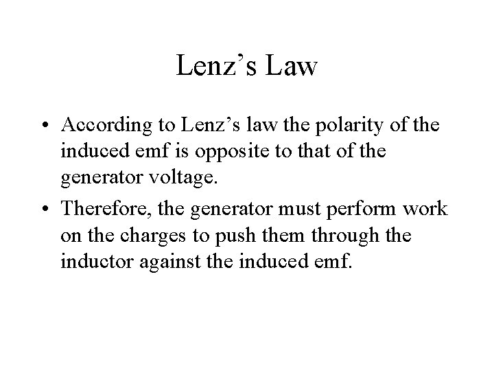 Lenz’s Law • According to Lenz’s law the polarity of the induced emf is