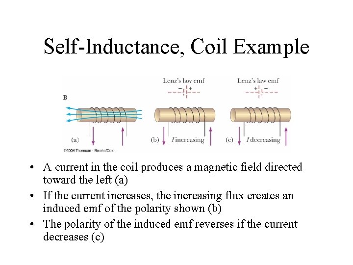 Self-Inductance, Coil Example • A current in the coil produces a magnetic field directed