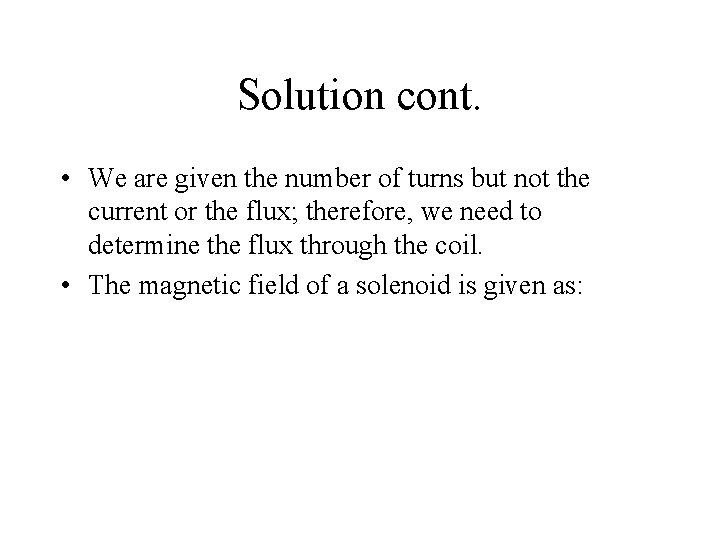 Solution cont. • We are given the number of turns but not the current