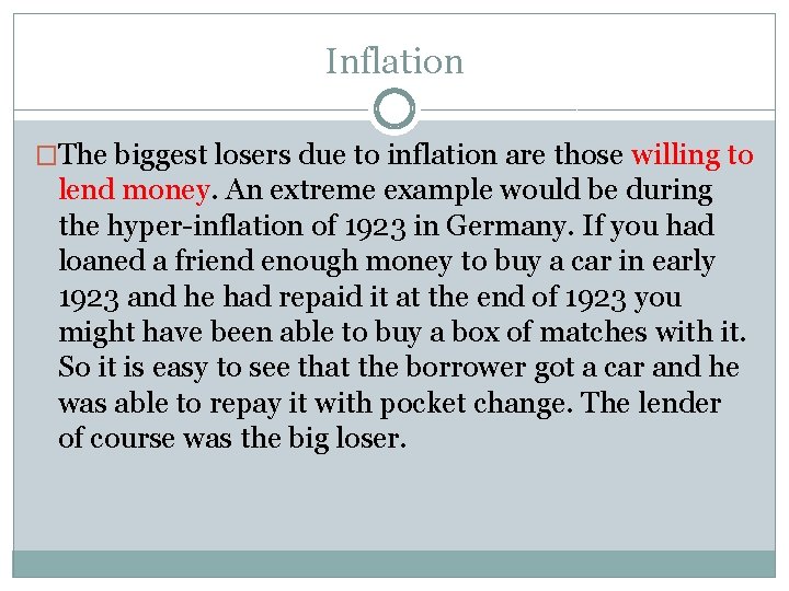 Inflation �The biggest losers due to inflation are those willing to lend money. An