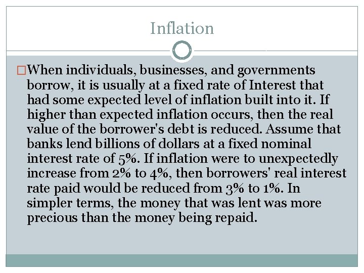 Inflation �When individuals, businesses, and governments borrow, it is usually at a fixed rate