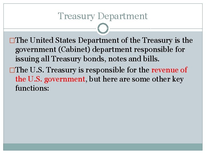 Treasury Department �The United States Department of the Treasury is the government (Cabinet) department