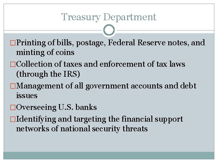 Treasury Department �Printing of bills, postage, Federal Reserve notes, and minting of coins �Collection