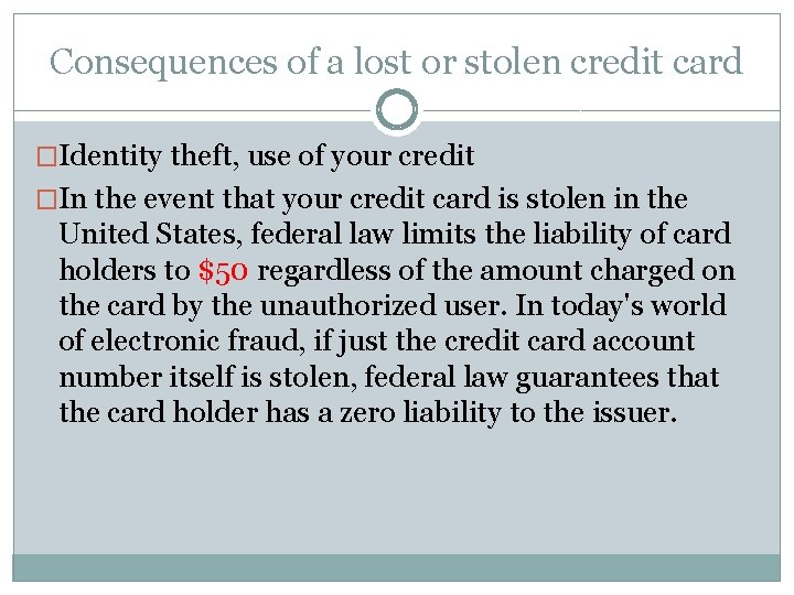 Consequences of a lost or stolen credit card �Identity theft, use of your credit