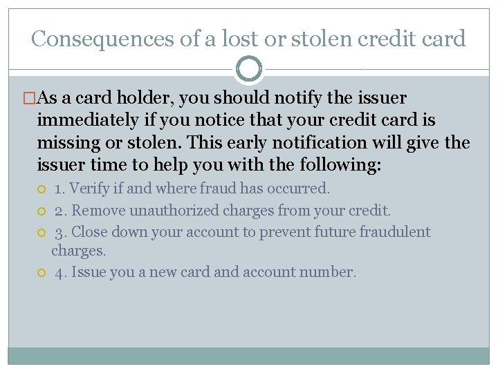 Consequences of a lost or stolen credit card �As a card holder, you should