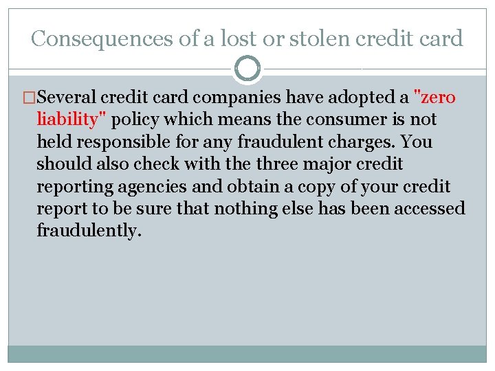 Consequences of a lost or stolen credit card �Several credit card companies have adopted