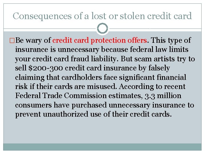 Consequences of a lost or stolen credit card �Be wary of credit card protection