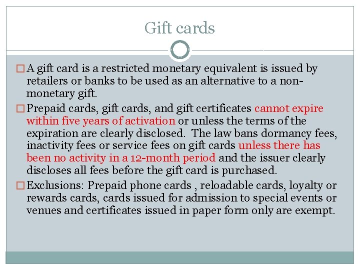 Gift cards � A gift card is a restricted monetary equivalent is issued by