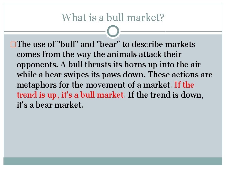 What is a bull market? �The use of "bull" and "bear" to describe markets