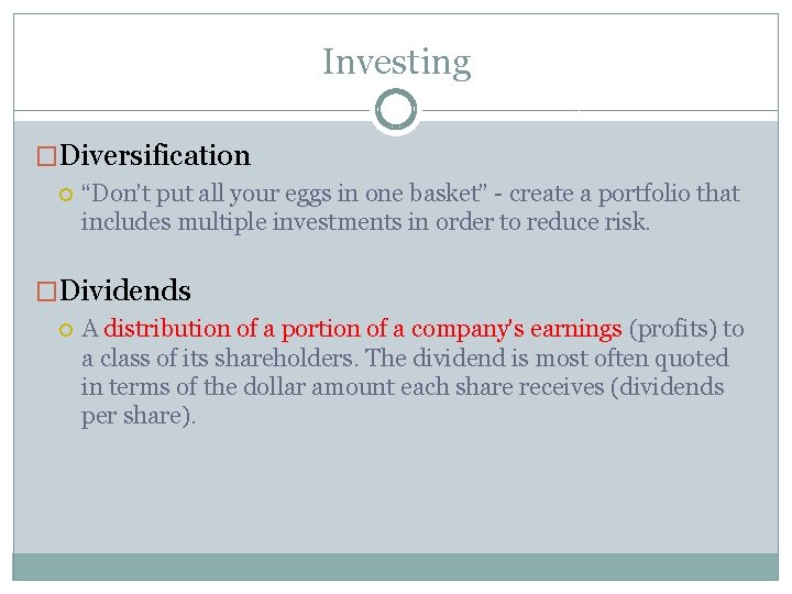 Investing �Diversification “Don’t put all your eggs in one basket” - create a portfolio