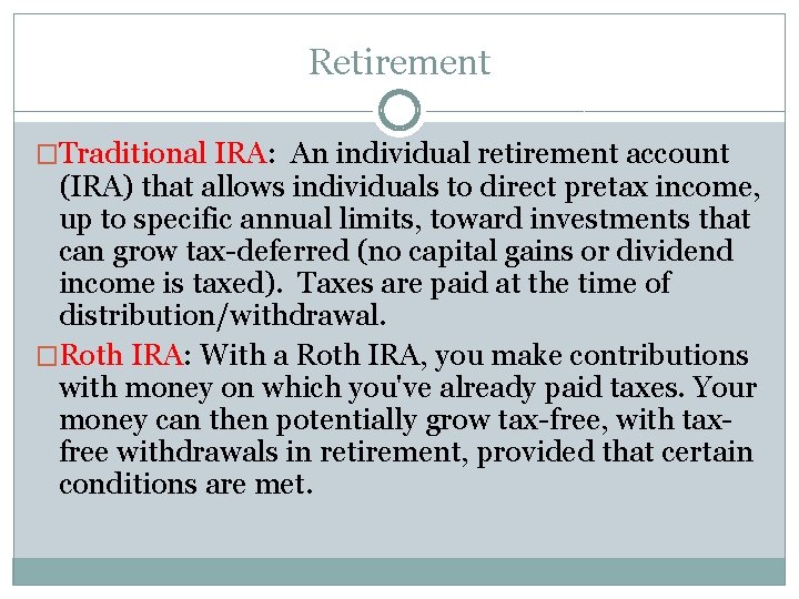 Retirement �Traditional IRA: An individual retirement account (IRA) that allows individuals to direct pretax