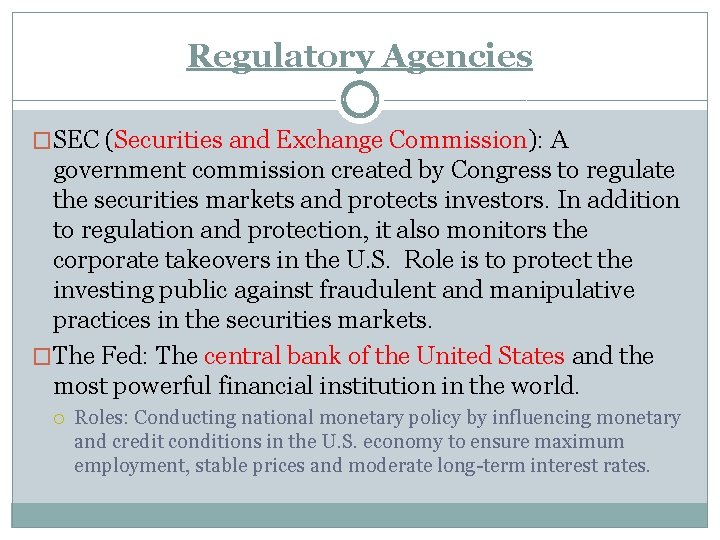 Regulatory Agencies �SEC (Securities and Exchange Commission): A government commission created by Congress to