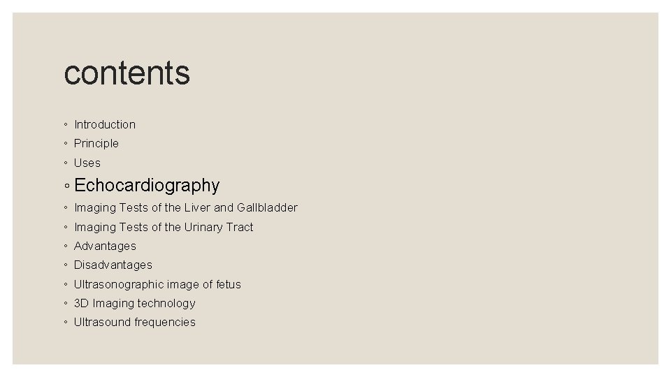 contents ◦ Introduction ◦ Principle ◦ Uses ◦ Echocardiography ◦ Imaging Tests of the