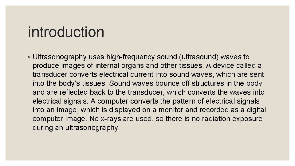 introduction ◦ Ultrasonography uses high-frequency sound (ultrasound) waves to produce images of internal organs