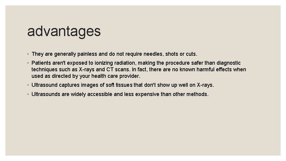 advantages ◦ They are generally painless and do not require needles, shots or cuts.