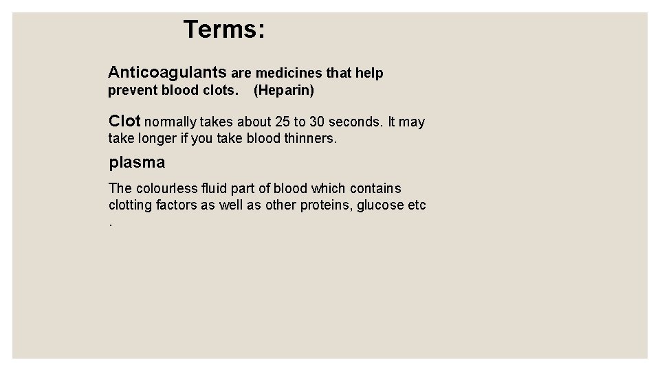 Terms: Anticoagulants are medicines that help prevent blood clots. (Heparin) Clot normally takes about