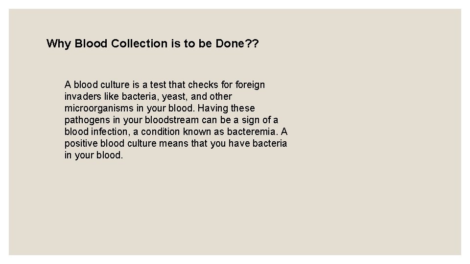 Why Blood Collection is to be Done? ? A blood culture is a test